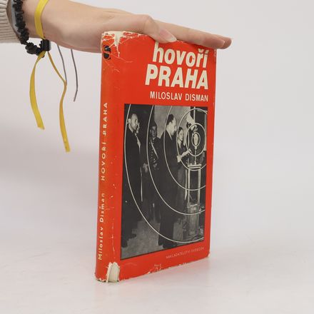 Hovoří Praha : vzpomínky na revoluční květnové dny 1945 v rozhlase