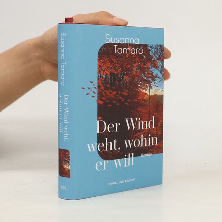 Der Wind weht, wohin er will. Roman | Eine Meditation über die Liebe und das Leben - von der italienischen Weltbestseller-Autorin »Geh wohin dein Herz dich trägt« | ein emotionaler Italien-Roman