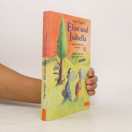 Eliot und Isabella und die Abenteuer am Fluss + und die Jagd nach dem Funkelstein