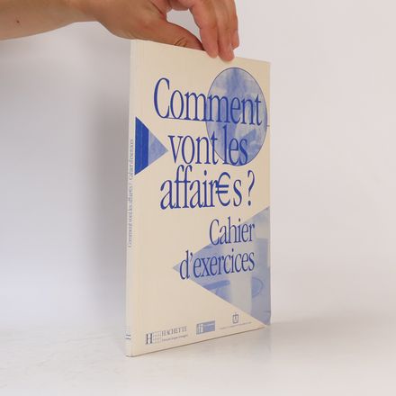 Comment vont les affaires? Cahier d'exercices