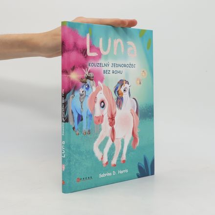 Luna. Kouzelný jednorožec bez rohu