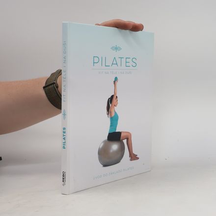 Pilates. Fit na těle i na duši