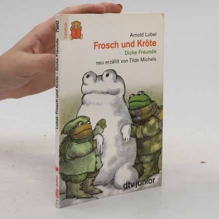 Frosch und Kröte, Dicke Freunde. Neu erzählt von Tilde Michels