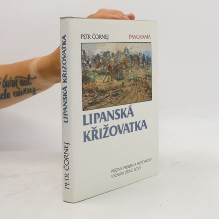 Lipanská křižovatka. Příčiny, průběh a historický význam jedné bitvy