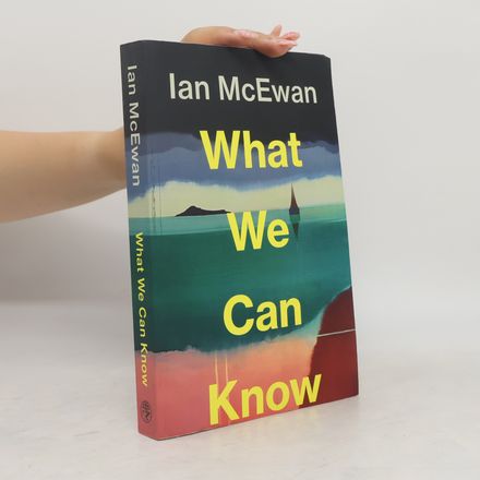 What We Can Know: The breathtaking and immersive new Sunday Times bestseller from the author of Lessons
