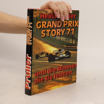 Grand Prix Story 71. Und die Männer die sie Lebten