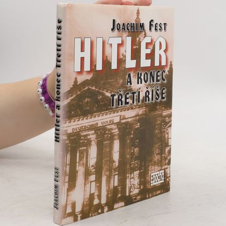 Hitler a konec Třetí říše : historická skica
