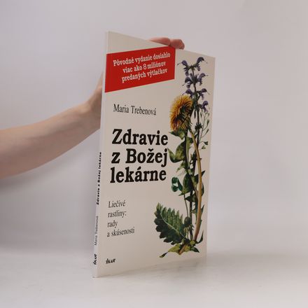 Zdravie z Božej lékarne. Léčivé rastliny: rady a skúsenosti