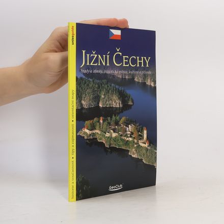Jižní Čechy: Hrady a zámky, historická města, kultura a příroda
