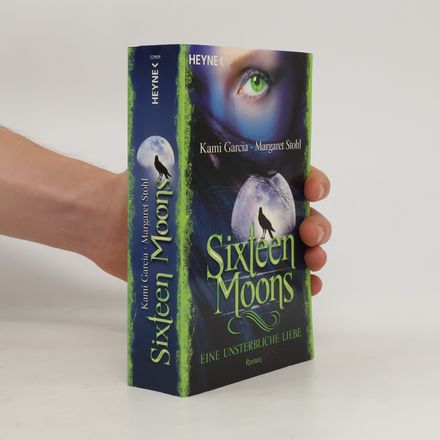 Sixteen Moons 1. Eine unsterbliche Liebe