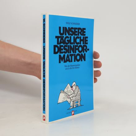 Unsere tägliche Desinformation