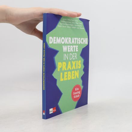 Demokratische Werte in der Praxis leben: in Kita, Ganztag und Schule