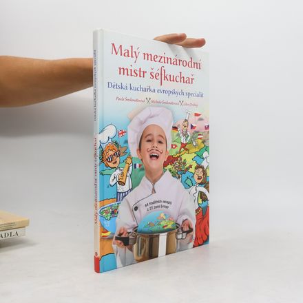 Malý mezinárodní mistr šéfkuchař : dětská kuchařka evropských specialit