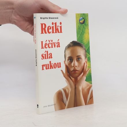 Reiki. Léčivá síla rukou
