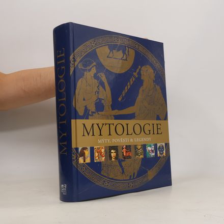 Mytologie : mýty, pověsti & legendy