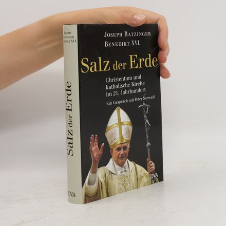 Salz der Erde: Christentum und katholische Kirche im der 21. Jahrhundert