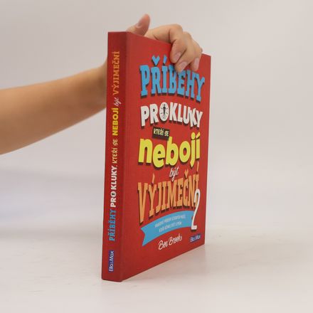 Příběhy pro kluky, kteří se nebojí být výjimeční : pravdivé příběhy úžasných mužů, kteří učinili svět lepším. 2