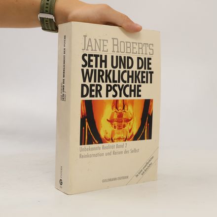 Seth und die Wirklichkeit der Psyche - unbekannte Realität