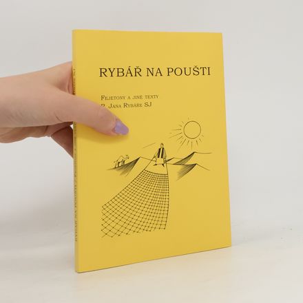Rybář na poušti : fejetony a jiné texty Jana Rybáře