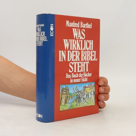 Was wirklich in der Bibel steht : Das Buch der Bücher in neuer Sicht
