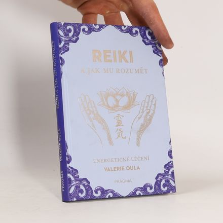 Reiki a jak mu rozumět : energetické léčení