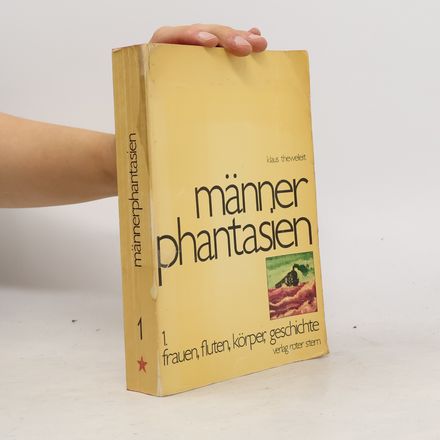 Männerphantasien. Band 1. Frauen, Fluten, Körper, Geschichte