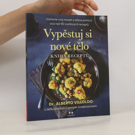 Vypěstuj si nové tělo. Kniha receptů
