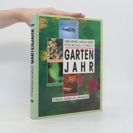 Garten Jahr. Erlebnis Garten im Jahreslauf