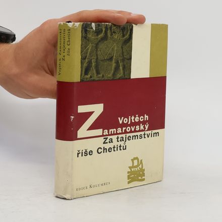 Za tajemstvím říše Chetitů