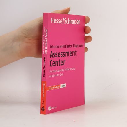 Die 100 wichtigsten Tipps zum Assessment-Center