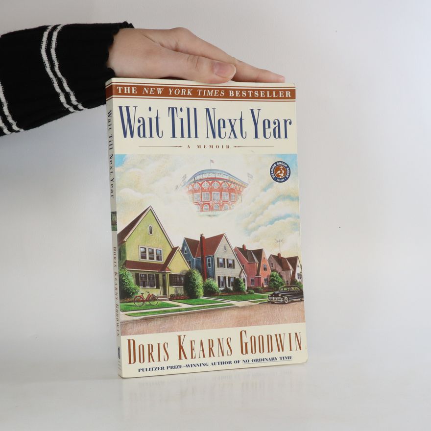 Doris Kearns Goodwin Wait Till Next Year