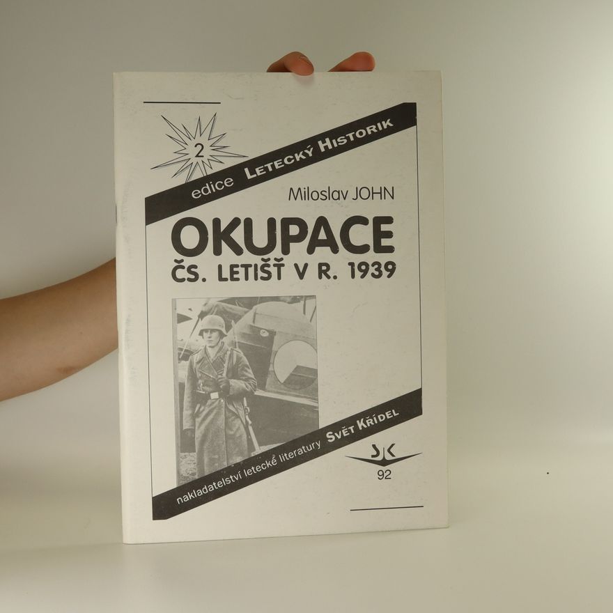 Miloslav John Okupace čs. letišť v r. 1939