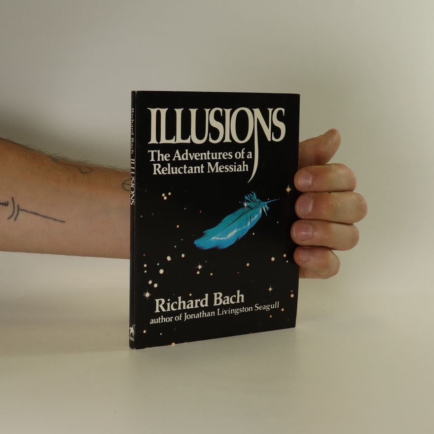 Richard David Bach Illusions. The Adventures of a Reluctant Messiah