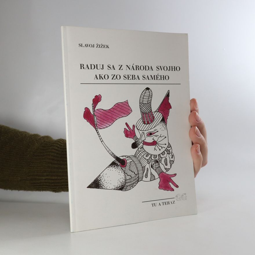 Slavoj Žižek Raduj sa z národa svojho ako zo seba samého