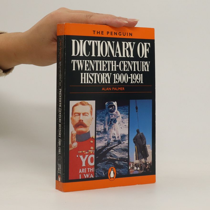 Alan Palmer The Penguin Dictionary of Twentieth-Century History 1900-1991