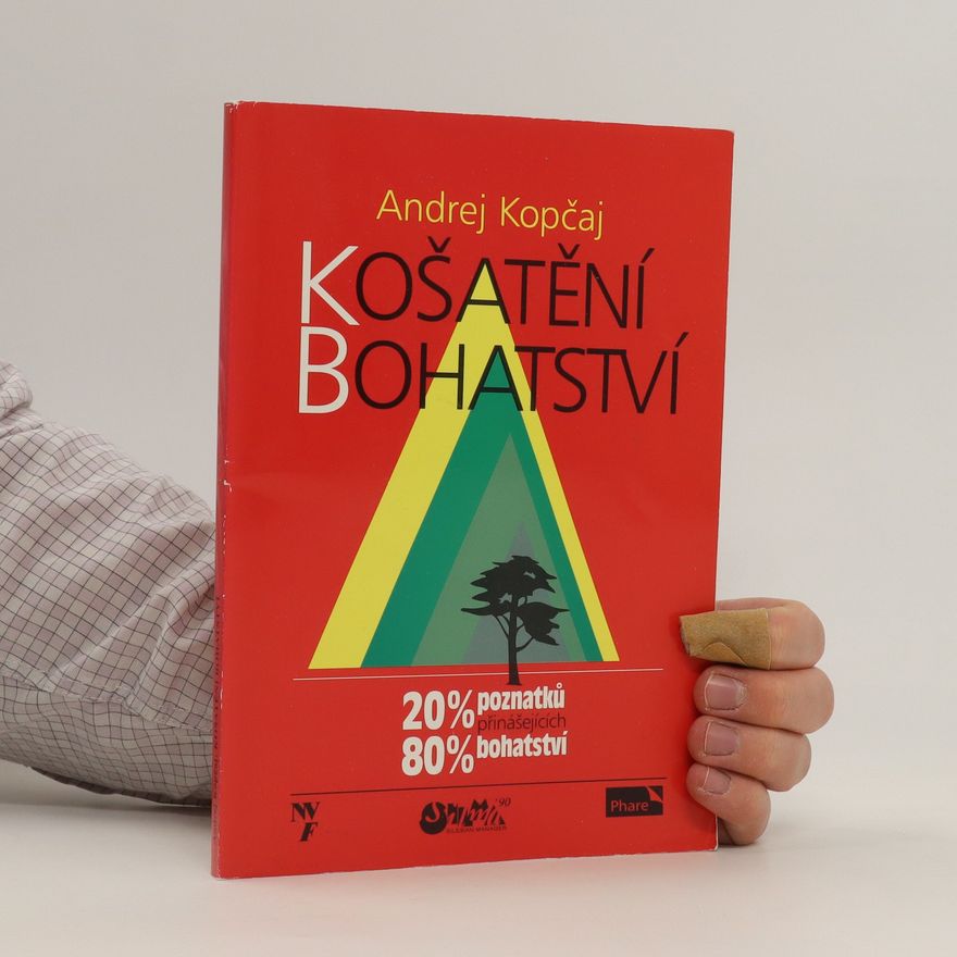 Andrej Kopčaj Košatění bohatství : zákony a principy určující úspěšnost procesu košatění bohatství