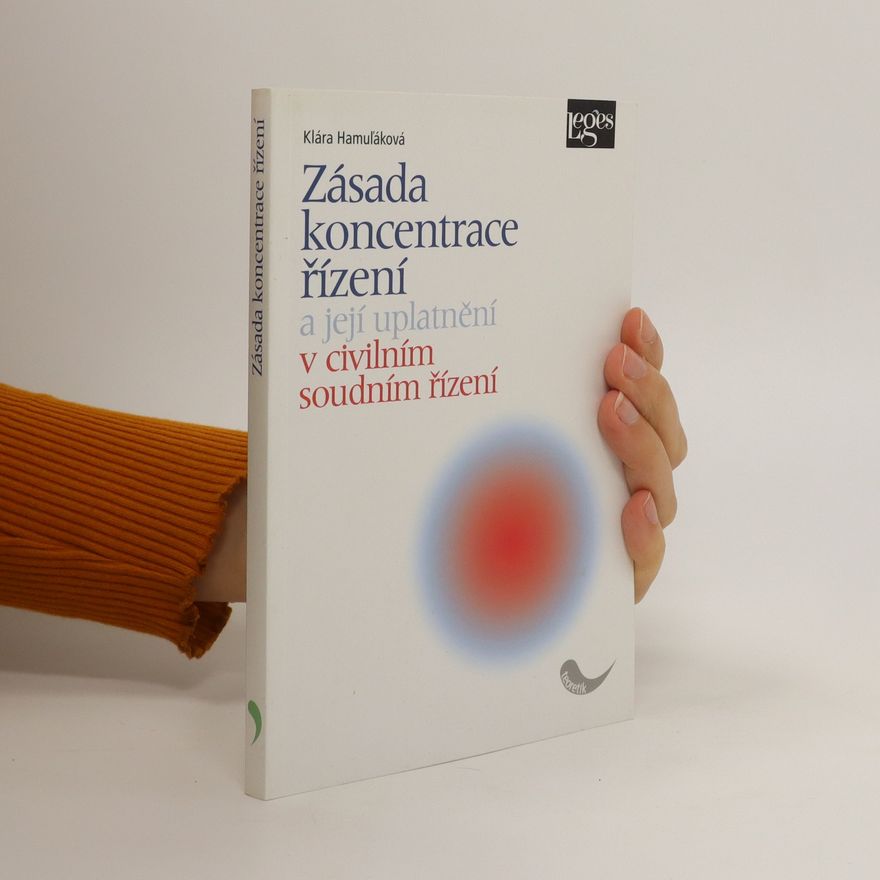 Klára Hamuľáková Zásada koncentrace řízení a její uplatnění v civilním soudním řízení