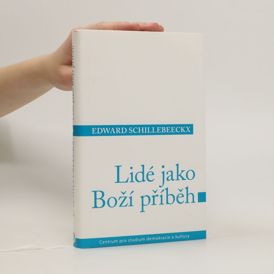 Edward Schillebeeckx Lidé jako boží příběh