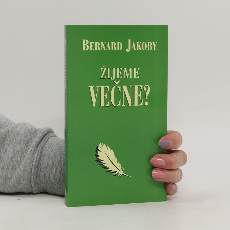 Bernard Jakoby Žijeme večne?