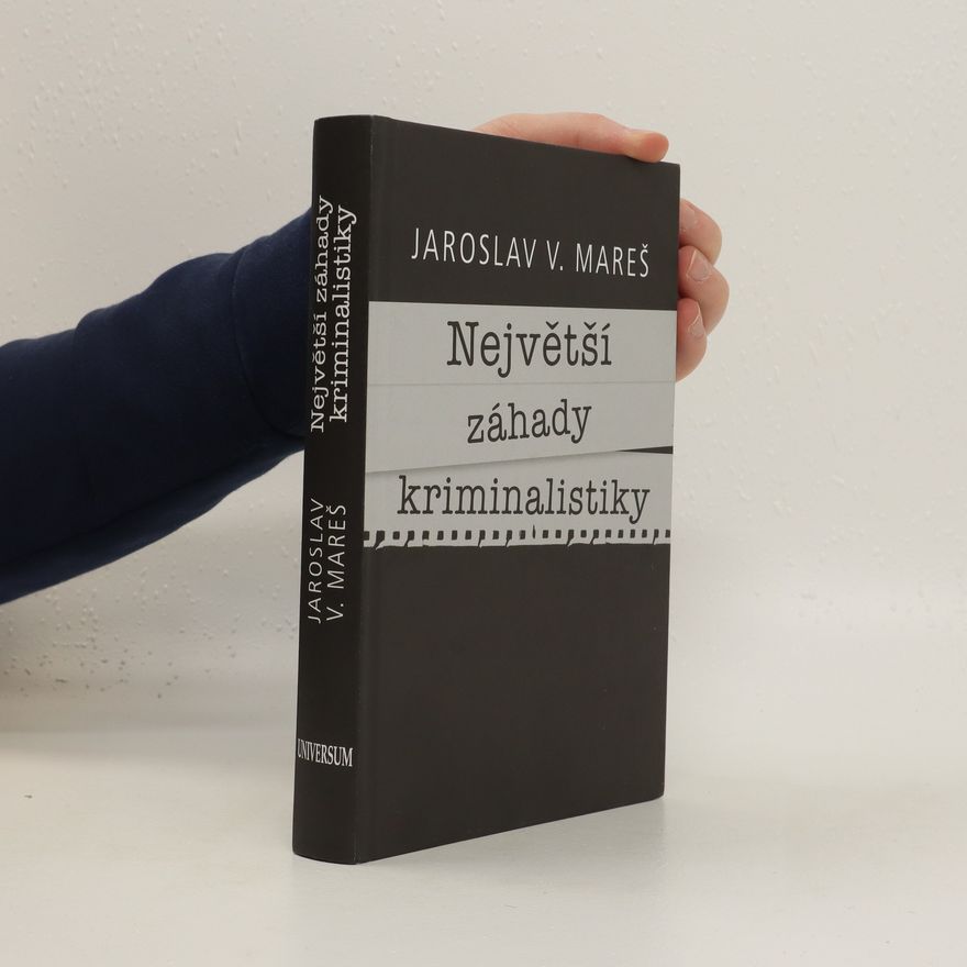 Jaroslav V. Mareš Největší záhady kriminalistiky