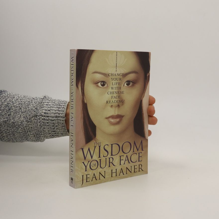 Jean Haner The wisdom of your face : change your life with Chinese face reading!