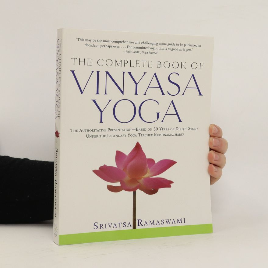Srivatsa Ramaswami The Complete Book of Vinyasa Yoga