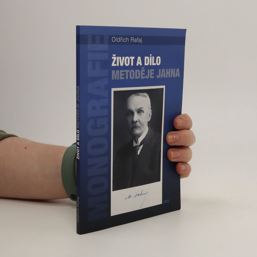 Oldřich Rafaj Život a dílo Metoděje Jahna