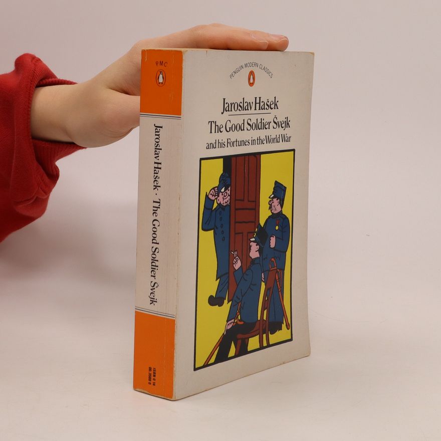 Jaroslav Hašek The good soldier Švejk and his fortunes in the World War