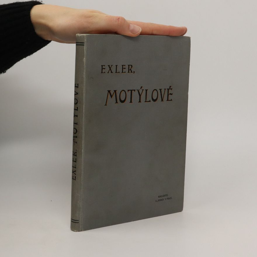 Karel Exler Motýlové. Soustavný popis motýlů v zemích koruny české žijících, jakož i housenek a kukel jejich, s připojeným návodem, kdy a kde chytati motýle, sbírati kukly, housenky a vajíčka a kterak upravovati je pro sbírky
