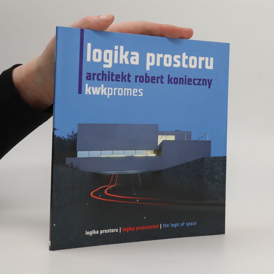 Robert Konieczny Logika prostoru. Logika przestrzeni. The logic of space