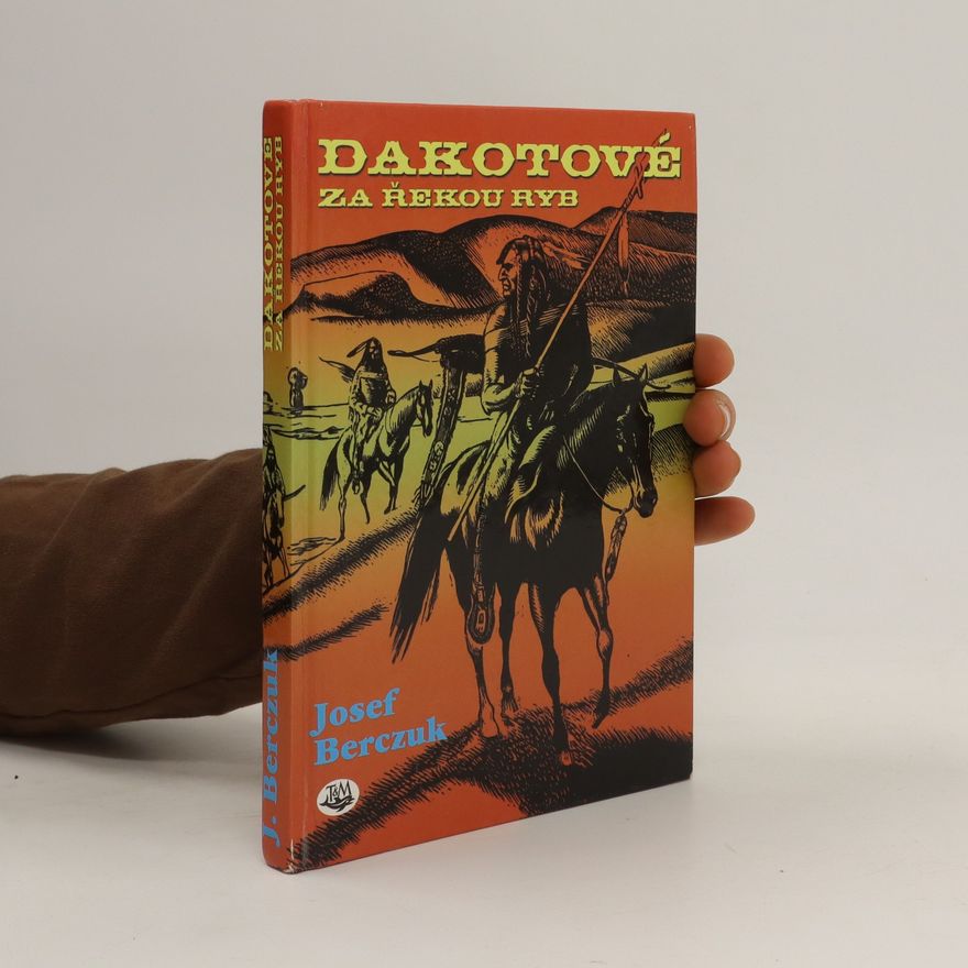 Josef Berczuk Dakotové za řekou ryb