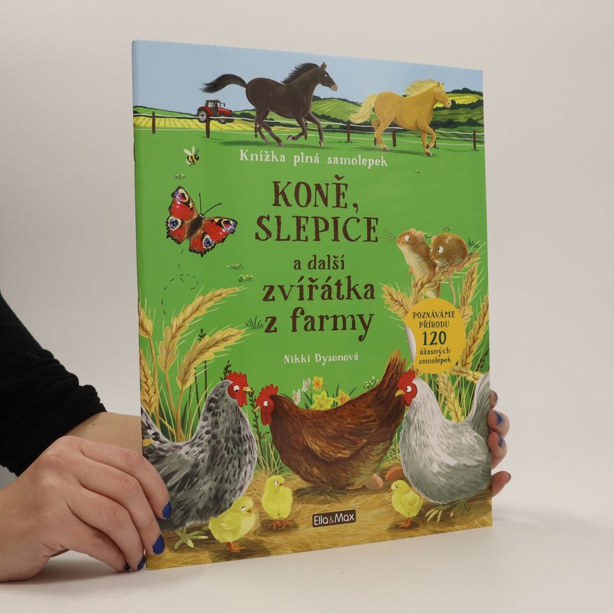 Nikki Dyson Koně, slepice a další zvířátka z farmy: knížka plná samolepek