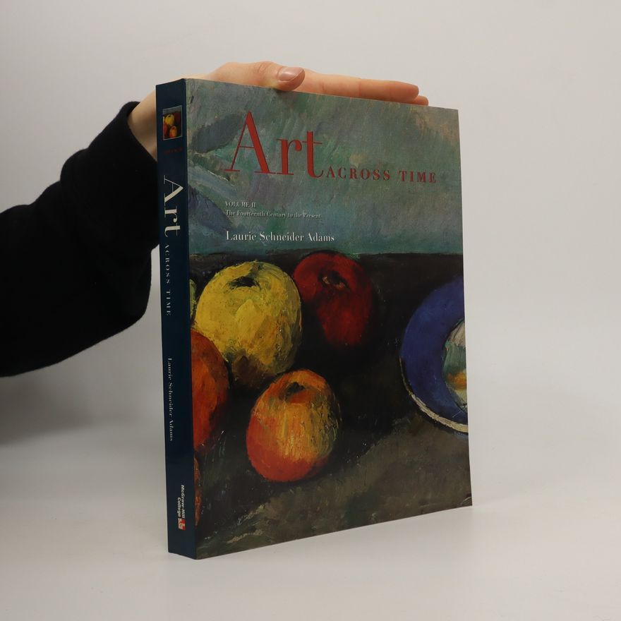 Laurie Schneider Adams Art across Time. Volume II : The Thirteenth Century to the Present