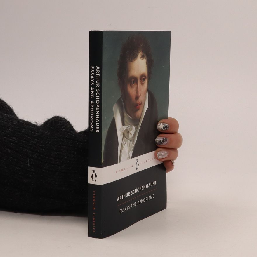 Arthur Schopenhauer Essays and Aphorisms